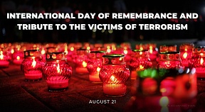 International Day of Remembrance and Tribute to the Victims of Terrorism International Day of Remembrance and Tribute to the Victims of Terrorism